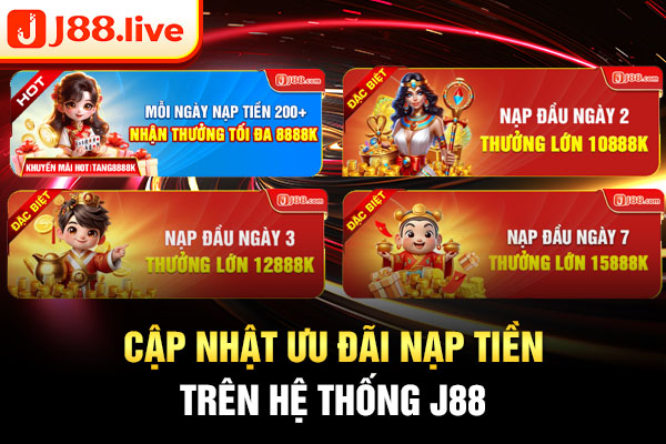 Cập nhật ưu đãi nạp tiền trên hệ thống J88