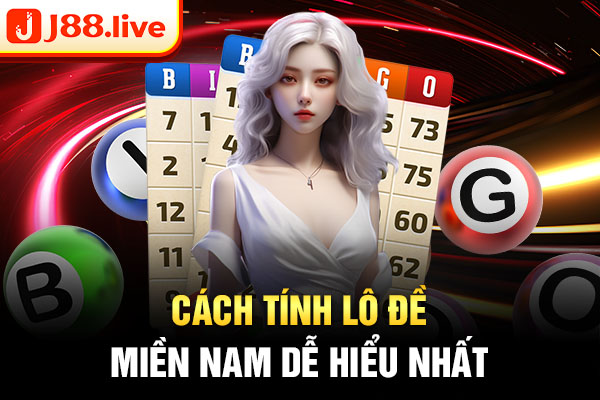 Cách tính lô đề miền nam dễ hiểu nhất