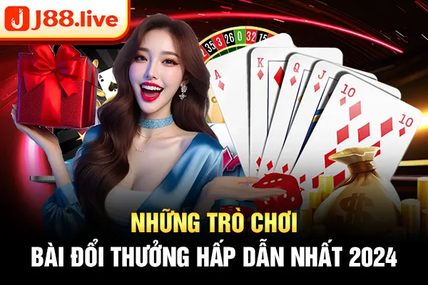 Những trò chơi bài đổi thưởng hấp dẫn nhất 2024