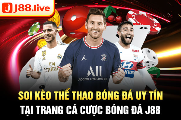 Soi kèo thể thao bóng đá uy tín tại trang cá cược bóng đá J88 Soi kèo thể thao bóng đá uy tín tại trang cá cược bóng đá J88