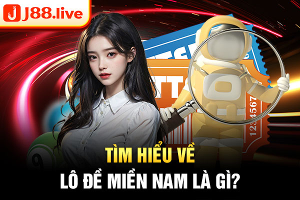 Tìm hiểu về lô đề miền nam là gì?