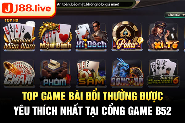 Top game bài đổi thưởng được yêu thích nhất tại cổng game B52
